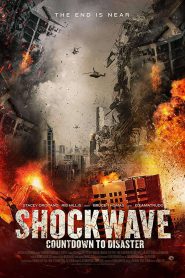 Shockwave: Countdown to Disaster (2017)