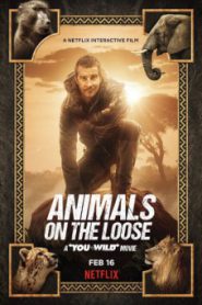 Animals on the Loose A You vs. Wild Movie (2021) ผจญภัยสุดขั้วกับแบร์ กริลส์ เดอะ มูฟวี่