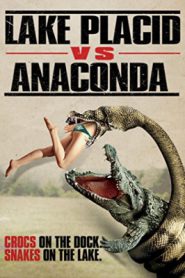 Lake Placid vs. Anaconda (2015) โคตรเคี่ยม ปะทะ อนาคอนด้า