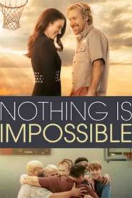 Nothing is Impossible (2022) ไม่มีอะไร…เป็นไปไม่ได้